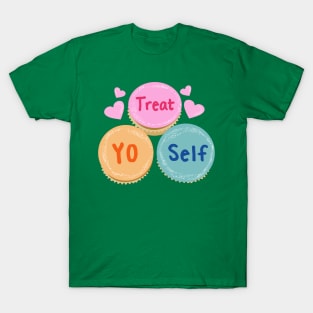 Treat yourself! T-Shirt